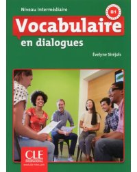 Vocabulaire en dialogues. Niveau intermédiaire. B1 + CD
