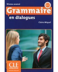 Grammaire en dialogues. Niveau avancé. B2/C1 + CD