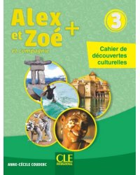 Alex et Zoé + 3. Niveau A1. Cahier de découvertes culturelles