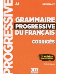 Grammaire progressive du français. Niveau débutant. A1. Corrigés
