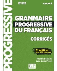 Grammaire progressive du français. Niveau avancé. B1/B2. Corrigés