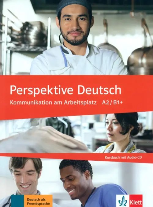 Perspektive Deutsch. Kommunikation am Arbeitsplatz A2/B1+. Kursbuch mit Audio-CD