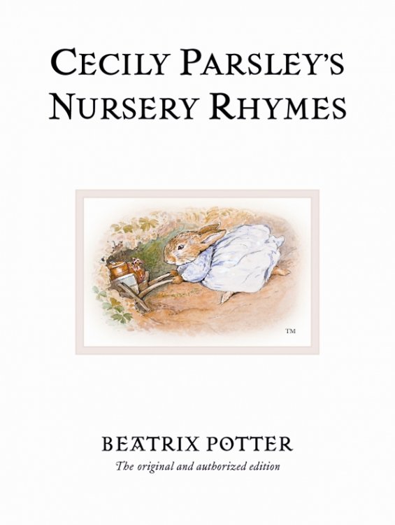 Cecily Parsley's Nursery Rhymes. The original and authorized edition