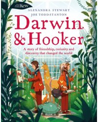 Darwin and Hooker. A story of friendship, curiosity and discovery that changed the world