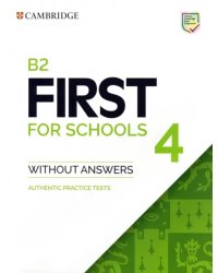 B2 First for Schools 4. Student's Book without Answers. Authentic Practice Tests