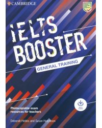 Cambridge English Exam Boosters. IELTS Booster General Training with Photocopiable Exam Resources