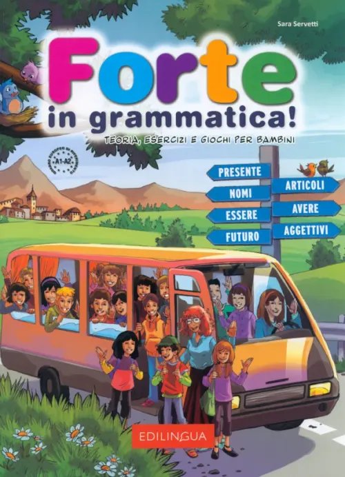 Forte in grammatica! Teoria, esercizi e giochi per bambini. A1-A2