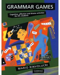 Grammar Games. Cognitive, Affective and Drama Activities for EFL Students