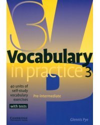 Vocabulary in Practice 3. Pre-intermediate. 40 units of self-study vocabulary exercises with tests