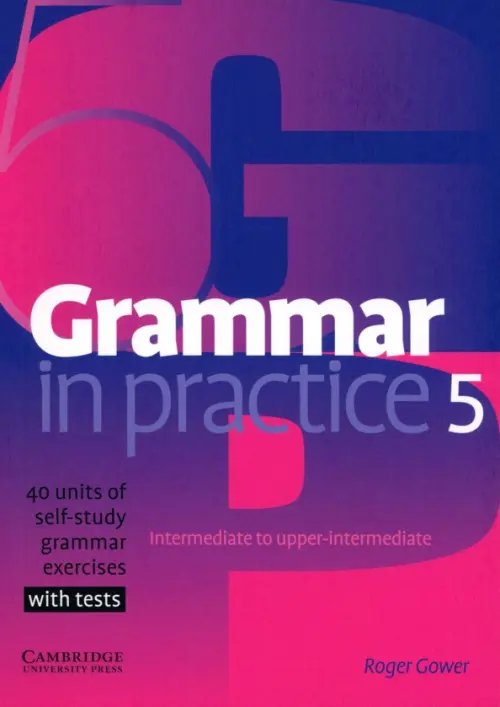 Grammar in Practice. Level 5. Intermediate - Upper-Intermediate