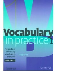 Vocabulary in Practice 1. Beginner. 30 units of self-study vocabulary exercises with tests