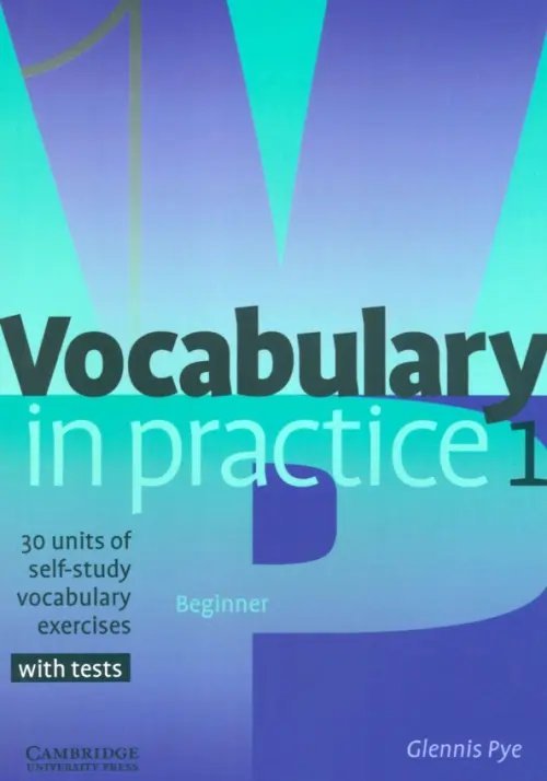 Vocabulary in Practice 1. Beginner. 30 units of self-study vocabulary exercises with tests