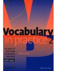 Vocabulary in Practice 2. Elementary. 30 units of self-study vocabulary exercises with tests