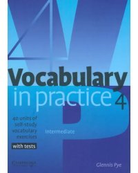 Vocabulary in Practice 4. Intermediate. 40 units of self-study vocabulary exercises with tests