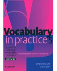 Vocabulary in Practice 5. Intermediate to upper-intermediate. 40 units of self-study vocabulary exercises with tests