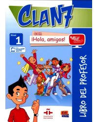 Clan 7 con ¡Hola, amigos! 1. Libro del profesor