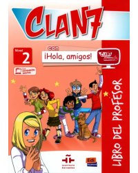 Clan 7 con ¡Hola, amigos! 2. Libro del profesor