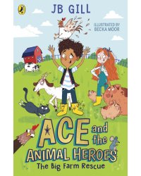 Ace and the Animal Heroes. The Big Farm Rescue