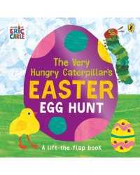 The Very Hungry Caterpillar's Easter Egg Hunt. A lift-the-flap book