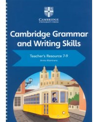 Cambridge Grammar and Writing Skills. Stage 7-9. Teacher's Resource with Digital Access