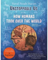 Unstoppable Us. Volume 1. How Humans Took Over the World