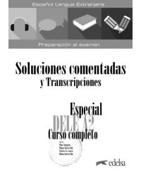 Especial DELE A2. Curso completo. Soluciones comentadas y transcripciones