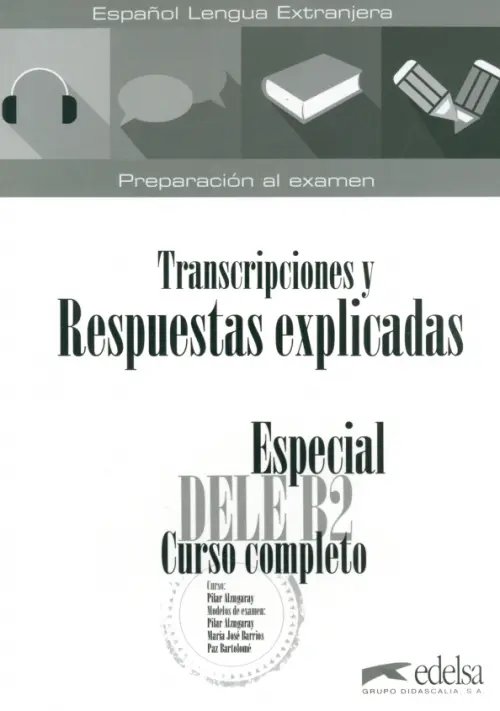 Especial DELE B2 curso completo. Libro de respuestas explicadas y transcripciones