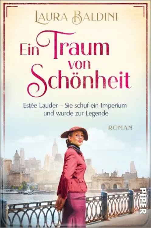 Ein Traum von Schönheit. Estée Lauder – Sie schuf ein Imperium und wurde zur Legende