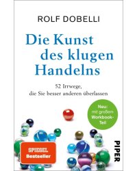 Die Kunst des klugen Handelns. Neuausgabe. Komplett überarbeitet, mit großem Workbook-Teil