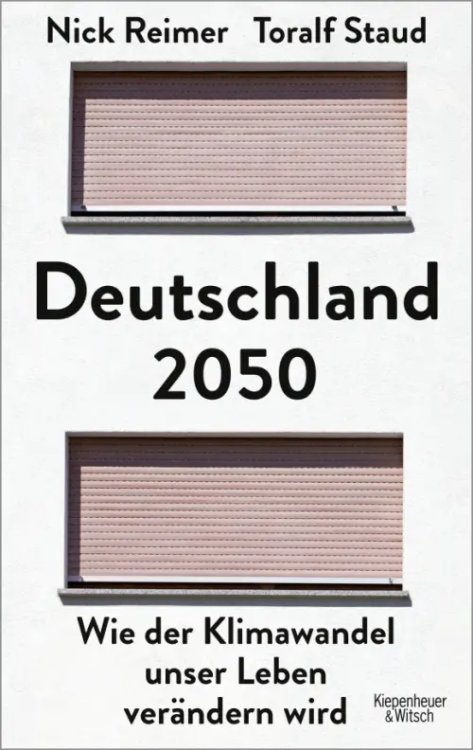 Deutschland 2050. Wie der Klimawandel unser Leben verändern wird