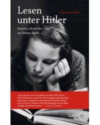 Lesen unter Hitler. Autoren, Bestseller, Leser im Dritten Reich