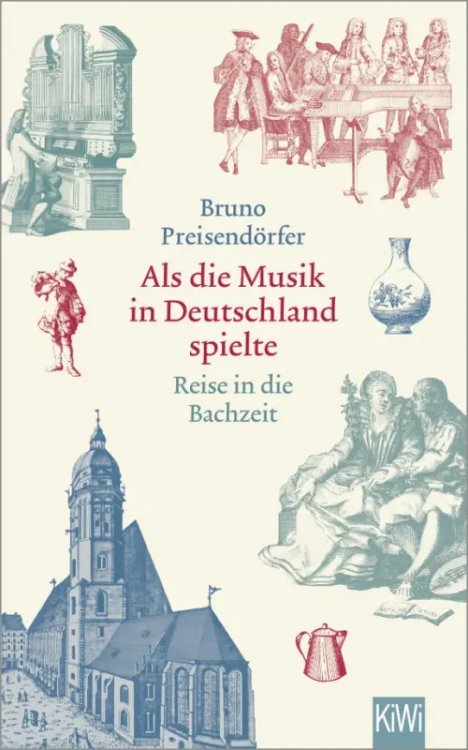 Als die Musik in Deutschland spielte. Reise in die Bachzeit