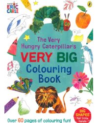 The Very Hungry Caterpillar's Very Big Colouring Book