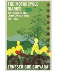 The Motorcycle Diaries. Das Tagebuch der Lateinamerika-Reise 1951-52