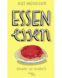 Essen essen (mehr ist mehr!)