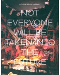 Ilya and Emilia Kabakov Not Everyone Will Be Taken