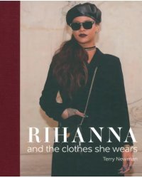 Rihanna: and the Clothes She Wears