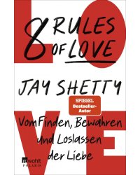 8 Rules of Love. Vom Finden, Bewahren und Loslassen der Liebe