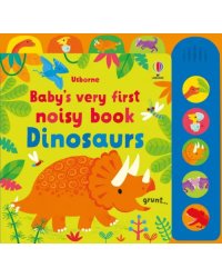 Baby's Very First Noisy Book. Dinosaurs