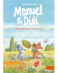 Manuel &amp; Didi. Mäuseabenteuer im Sommer. Band 2