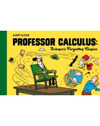 Professor Calculus: Science`s Forgotten Genius