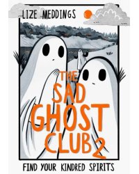 The Sad Ghost Club. Volume 2. Find Your Kindred Spirits