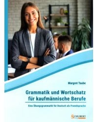 Grammatik und Wortschatz für kaufmännische Berufe. Eine Übungsgrammatik für Deutsch als Fremdsprache