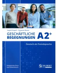 Geschäftliche Begegnungen A2+. Integriertes Kurs- und Arbeitsbuch + Audio-CD