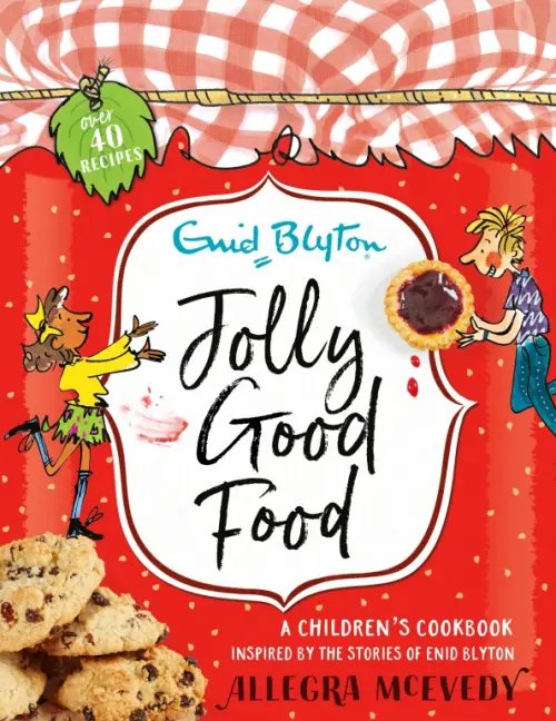 Jolly Good Food. A children's cookbook inspired by the stories of Enid Blyton