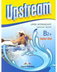 Upstream Upper-Intermediate B2+.Teacher's Book. Книга для учителя
