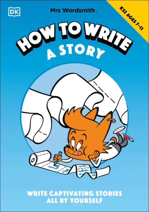 Mrs Wordsmith How to Write a Story, Ages 7-11. Key Stage 2