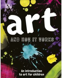 Art and How it Works. An Introduction to Art for Children