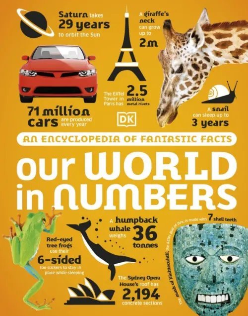 Our World in Numbers. An Encyclopedia of Fantastic Facts