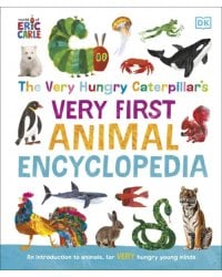 The Very Hungry Caterpillar's Very First Animal Encyclopedia